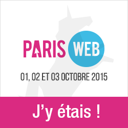 Paris Web 2015, j’y étais